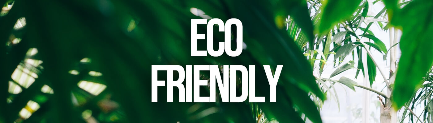 Eco Friendly